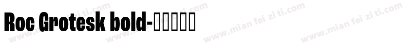 Roc Grotesk bold字体转换